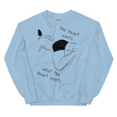 The Heart Wants What The Heart Wants Unisex Sweatshirt
